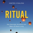 Ritual: How Seemingly Senseless Acts Make Life Worth Living By Dimitris Xygalatas, Neil Gardner (Read by) Cover Image