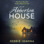 Abberton House By Debbie Ioanna, Henrietta Meire (Read by) Cover Image
