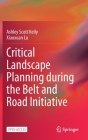Critical Landscape Planning During the Belt and Road Initiative By Ashley Scott Kelly, Xiaoxuan Lu Cover Image
