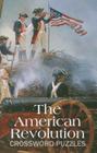 The American Revolution Crossword Puzzles (Puzzle Book) By Grab a. Pencil Press (Created by) Cover Image