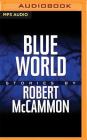 Blue World: The Complete Collection By Robert McCammon, Bronson Pinchot (Read by), Kevin T. Collins (Read by) Cover Image
