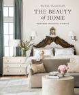 The Beauty of Home: Redefining Traditional Interiors By Marie Flanigan Cover Image