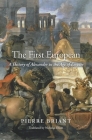 The First European: A History of Alexander in the Age of Empire By Pierre Briant, Nicholas Elliott (Translator) Cover Image