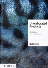 Unelaborated Products: Definition and Classification By elBullifoundation, Ferran Adrià Cover Image