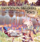 Gwendolyn Discovers the Pond By Diane Dee Dee Thompson Cover Image