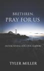 Brethren, Pray for Us: Interceding for Our Leaders Cover Image