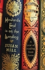 Howards End Is on the Landing: A Year of Reading from Home By Susan Hill Cover Image