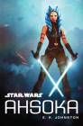 Star Wars Ahsoka By E. K. Johnston Cover Image