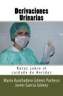 Derivaciones Urinarias: Notas sobre el cuidado de Heridas By Javier Garcia Gomez, Diego Molina Ruiz, Molina Moreno Editores (Editor) Cover Image