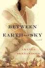 Between Earth and Sky By Amanda Skenandore Cover Image