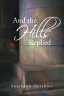 And the Hills Replied By Sparhawk Hutchins Cover Image