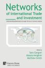 Networks of International Trade and Investment: Understanding globalisation through the lens of network analysis (Economics) By Sara Gorgoni (Editor), Alessia Amighini (Editor), Matthew Smith (Editor) Cover Image
