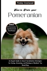 How To Train Your Pomeranian: An Expert Guide to Smart Socialization Strategies for Caring, Grooming, and Raising an Obedient Toy Breed Dog Cover Image