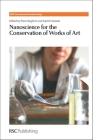 Nanoscience for the Conservation of Works of Art (Nanoscience & Nanotechnology #28) By Piero Baglioni (Editor), David Chelazzi (Editor) Cover Image