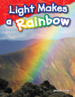 Light Makes a Rainbow (Science Readers) By Sharon Coan Cover Image