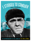 I Stooged to Conquer: The Autobiography of the Leader of the Three Stooges Cover Image