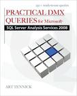 Practical DMX Queries for Microsoft SQL Server Analysis Services 2008 By Art Tennick Cover Image