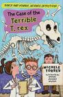 The Case of the Terrible T. Rex (and Other Super-Scientific Cases) (Doyle and Fossey #6) By Michele Torrey, Johansen Newman (Illustrator) Cover Image