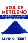 Azul de metileno: La guía definitiva sobre moléculas que podrían salvarlela vida. Cover Image