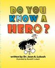 Do You Know a Hero? By Jean A. Lukesh, Ronald E. Lukesh (Illustrator) Cover Image