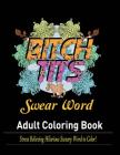 Swear Words Adult coloring book: Stress Relieving Hilarious Sweary Word to Color! Cover Image
