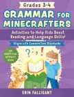 Grammar for Minecrafters: Grades 3–4: Activities to Help Kids Boost Reading and Language Skills!—An Unofficial Activity Book (Aligns with Common Core Standards) (Reading for Minecrafters) By Erin Falligant Cover Image