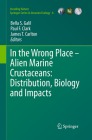 In the Wrong Place: Alien Marine Crustaceans: Distribution, Biology and Impacts By Bella S. Galil (Editor), Paul F. Clark (Editor), James T. Carlton (Editor) Cover Image