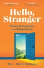 Hello, Stranger: Stories of Connection in a Divided World: How We Find Connection in a Disconnected World Cover Image