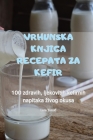 Vrhunska Knjiga Recepata Za Kefir By Lara Tomic Cover Image