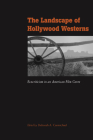 The Landscape of Hollywood Westerns: Ecocriticism in an American Film Genre By Deborah A. Carmichael (Editor) Cover Image