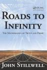 Roads to Infinity: The Mathematics of Truth and Proof By John Stillwell Cover Image