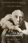 The Last Viking: The Life of Roald Amundsen (A Merloyd Lawrence Book) Cover Image