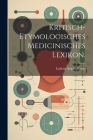 Kritisch-etymologisches medicinisches Lexikon. Cover Image