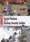Soviet Partisan vs German Security Soldier: Eastern Front 1941–44 (Combat) By Alexander Hill, Johnny Shumate (Illustrator) Cover Image
