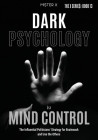 Dark Psychology to Mind Control: The Influential Politicians' Strategy for Brainwash and Use the Others By Mi$ter X Cover Image