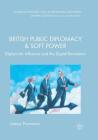 British Public Diplomacy and Soft Power: Diplomatic Influence and the Digital Revolution (Studies in Diplomacy and International Relations) By James Pamment Cover Image