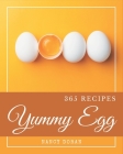 365 Yummy Egg Recipes: Making More Memories in your Kitchen with Yummy Egg Cookbook! Cover Image