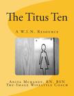 The Titus Ten: A W.I.N. Resource By Anita R. McKaney Bsn Cover Image