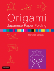 Origami Japanese Paper Folding: This Easy Origami Book Contains 50 Fun Projects and Origami How-To Instructions: Great for Both Kids and Adults Cover Image