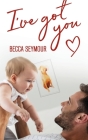 I've Got You By Becca Seymour Cover Image