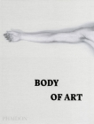 Body of Art By Phaidon Editors, Rebecca Morrill (Contributions by), Josephine New (Contributions by) Cover Image