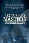 Arcturians - Masters of Energetic Healing By Halue Mane Cover Image
