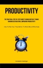 Productivity: The Practical Step-By-Step Guide To Doing Difficult Things, Ignoring Distractions, Improving Productivity (How To Plan By Konstantin Haidinger Cover Image