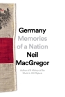 Germany: Memories of a Nation By Neil MacGregor Cover Image