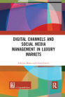 Digital Channels and Social Media Management in Luxury Markets By Fabrizio Mosca, Chiara Civera Cover Image