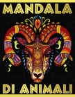 Mandala Di Animali: Libro da Colorare Mandala Animali per adolescenti, adulti, anziani - Libro da colorare antistress con disegni rilassan By Red'arts Smart Press Cover Image