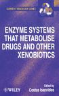 Enzyme Systems That Metabolise Drugs and Other Xenobiotics (Current Toxicology #2) Cover Image