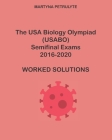 The USA Biology Olympiad Semifinal Exams 2016-2020 Worked Solutions Cover Image
