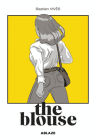 Bastien Vives' the Blouse By Bastien Vivès, Bastien Vivès (Artist) Cover Image