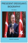 President Erdogan's Biography (4th Edition) By Mehmet Karahan Cover Image